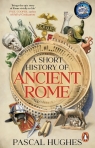 A Short History of Ancient Rome Pascal Hughes