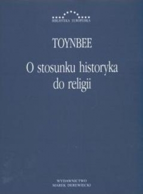 O stosunku historyka do religii - Toynbee Arnold