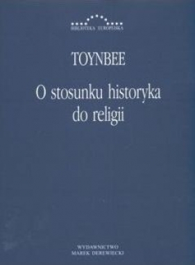 O stosunku historyka do religii - Arnold Toynbee