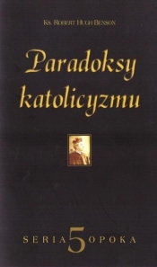 Paradoksy katolicyzmu - Robert Hugh Benson