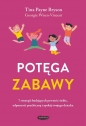 Potęga zabawy. 7 strategii budujących pewność siebie, odporność psychiczną i spokój twojego dziecka - Wisen-Vincent Georgie, Tina Payne Bryson