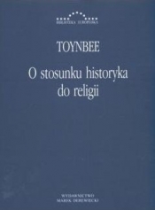 O stosunku historyka do religii - Toynbee Arnold