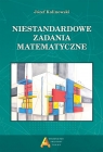 Niestandardowe zadania matematyczne Józef Kalinowski