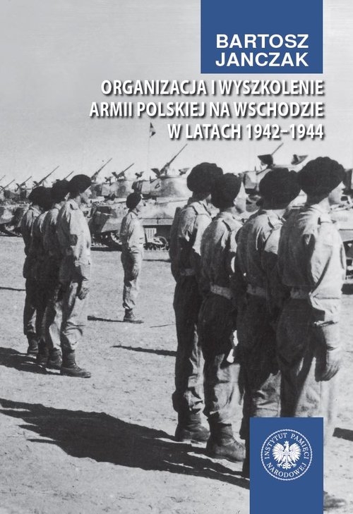 Organizacja i wyszkolenie Armii Polskiej na Wschodzie w latach 1942-1944