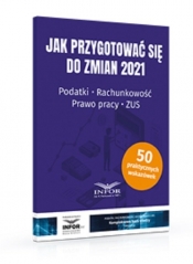 Jak przygotować się do zmian 2021 - Opracowanie zbiorowe