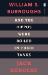 And the Hippos Were Boiled in Their Tanks Burroughs Kerouac, 	Jack William S.