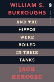 And the Hippos Were Boiled in Their Tanks - Jack Kerouac, William Seward Burroughs