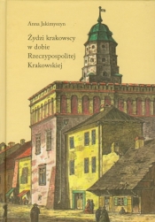 Żydzi krakowscy w dobie Rzeczypospolitej Krakowskiej