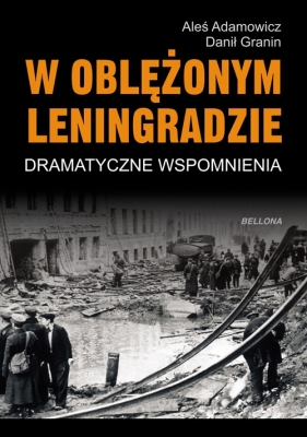 W oblężonym Leningradzie - Adamowicz Aleś, Granin Danił<br />