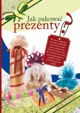 Jak pakować prezenty? Zrób To Sama - Sylwia Tajchman, Guzowska Beata