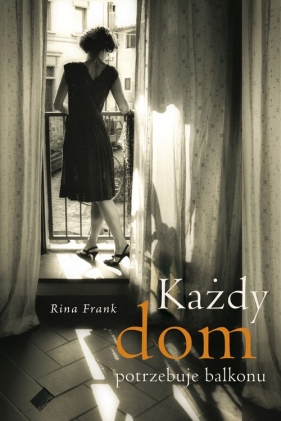 Każdy dom potrzebuje balkonu - Rina Frank