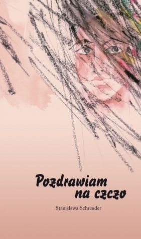 Pozdrawiam na czczo - Schreuder Stanisława
