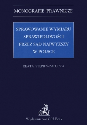 Sprawozdanie wymiaru sprawiedliwości przez Sąd Najwyższy w polsce - Stępień-Załucka Beata<br />