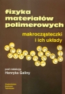 Fizyka materiałów polimerowych makrocząsteczki i ich układy