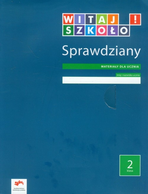 Witaj szkoło! 2 Sprawdziany Materiały dla ucznia