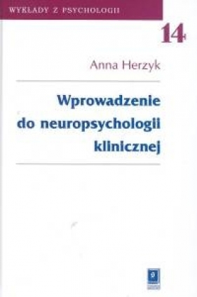 Wprowadzenie do neuropsychologii klinicznej t.14 - Herzyk Anna