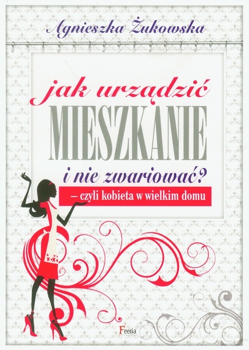 Jak urządzić mieszkanie i nie zwariować? - czyli kobieta w wielkim domu