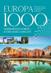Europa. 1000 miejsc, które musisz zobaczyć - Opracowanie zbiorowe