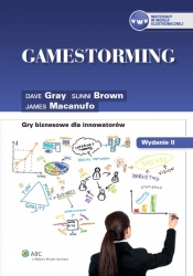 Gamestorming Gry biznesowe dla innowatorów - Brown Sunni, Gray Dave, Macanufo James