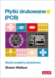 Płytki drukowane (PCB). Nauka i projekty od podstaw - Shawn Wallace