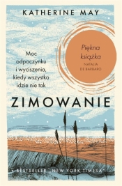 Zimowanie. Moc odpoczynku i wyciszenia, kiedy wszystko idzie nie tak (Uszkodzona okładka) - Katherine May