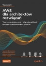 AWS dla architektów rozwiązań.Tworzenie, skalowanie i migracja Shrivastava Saurabh, Srivastav Neelanjali, Alberto Artasanchez, Sayed Imtiaz