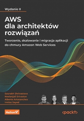 AWS dla architektów rozwiązań. - Shrivastava Saurabh, Srivastav Neelanjali, Artasanchez Alberto, Sayed Imtiaz