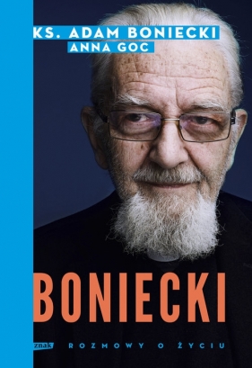Boniecki Rozmowy o życiu - Adam Boniecki, Anna Goc