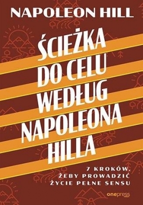 Ścieżka do celu według Napoleona Hilla - Napoleon Hill