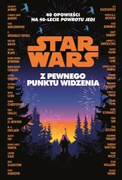 Star Wars. Z pewnego punktu widzenia. 40 opowiadań na 40-lecie Powrotu Jedi - Opracowanie zbiorowe