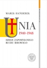 Unia 1940-1948 Dzieje zapomnianego ruchu ideowego Hańderek Marek
