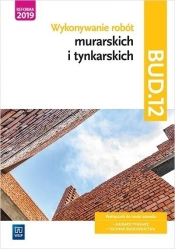 Wykonywanie robót murarskich i tynkarskich. Kwalifikacja BUD.12. Podręcznik do nauki zawodu technik budownictwa. Szkoły ponadgimnazjalne i ponadpodstawowe - Mirosława Popek