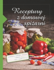 RECEPTURY Z DOMOWEJ SPIŻARNI - Opracowanie zbiorowe