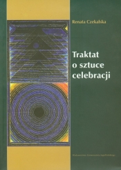 Traktat o sztuce celebracji - Czekalska Renata