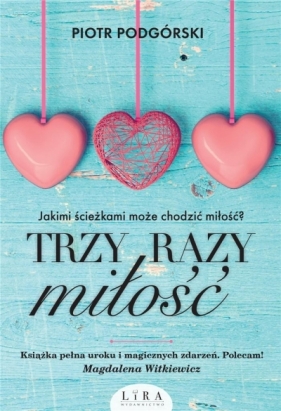 Trzy razy miłość - Piotr Podgórski