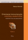 Orientacje konsumpcyjne młodzieży akademickiej Tom 5 Perspektywa Mateusz Marciniak