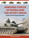 Armored Forces of Russia and the Soviet Union Victor Schunkow