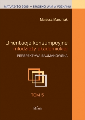 Orientacje konsumpcyjne młodzieży akademickiej Tom 5 - Marciniak Mateusz