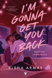 I'm Gonna Get You Back. Będziesz znów moja - Elena Armas