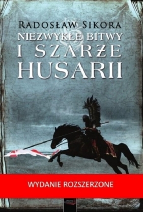 Niezwykłe bitwy i szarże husarii - Radosław Sikora