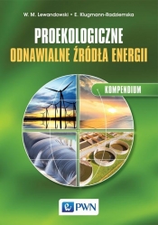 Proekologiczne odnawialne źródła energii Kompendium - Klugmann-Radziemska Ewa, Lewandowski Witold M.