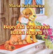 Bajkeczki wierszyki babci Marysi - Rafanowicz Maria