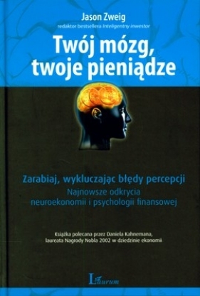 Twój mózg Twoje pieniądze - Zweig Jason<br />