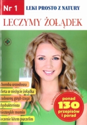 Leki prosto z natury nr.1 Leczymy żołądek - Opracowanie zbiorowe