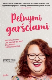 Pełnymi garściami.