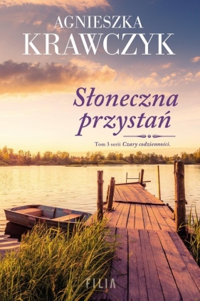 Słoneczna przystań. Czary codzienności. Tom 3 - Agnieszka Krawczyk