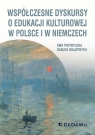 Współczesne dyskursy o edukacji kulturowej w Polsce i w Niemczech Ewa Przybylska, Danuta Wajsprych