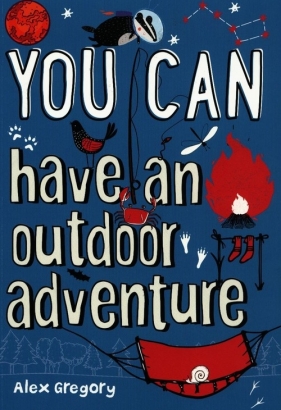 You Can have an outdoor adventure - Gregory Alex