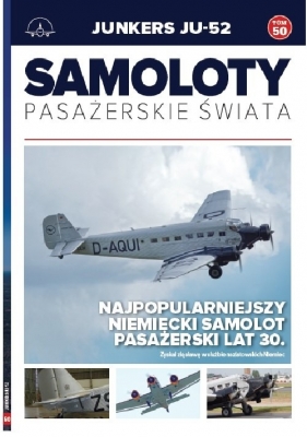 Samoloty pasażerskie świata Tom 50 Junkers JU-52 - Bodnaryk Paweł, Petrykowski Michał