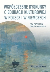 Współczesne dyskursy o edukacji kulturowej w Polsce i w Niemczech - Przybylska Ewa, Wajsprych Danuta